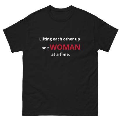 Lifting Each Other Up One Woman at a Time.  Empowering t-shirts 