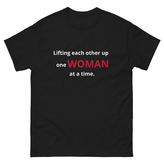 Lifting Each Other Up One Woman at a Time.  Empowering t-shirts 