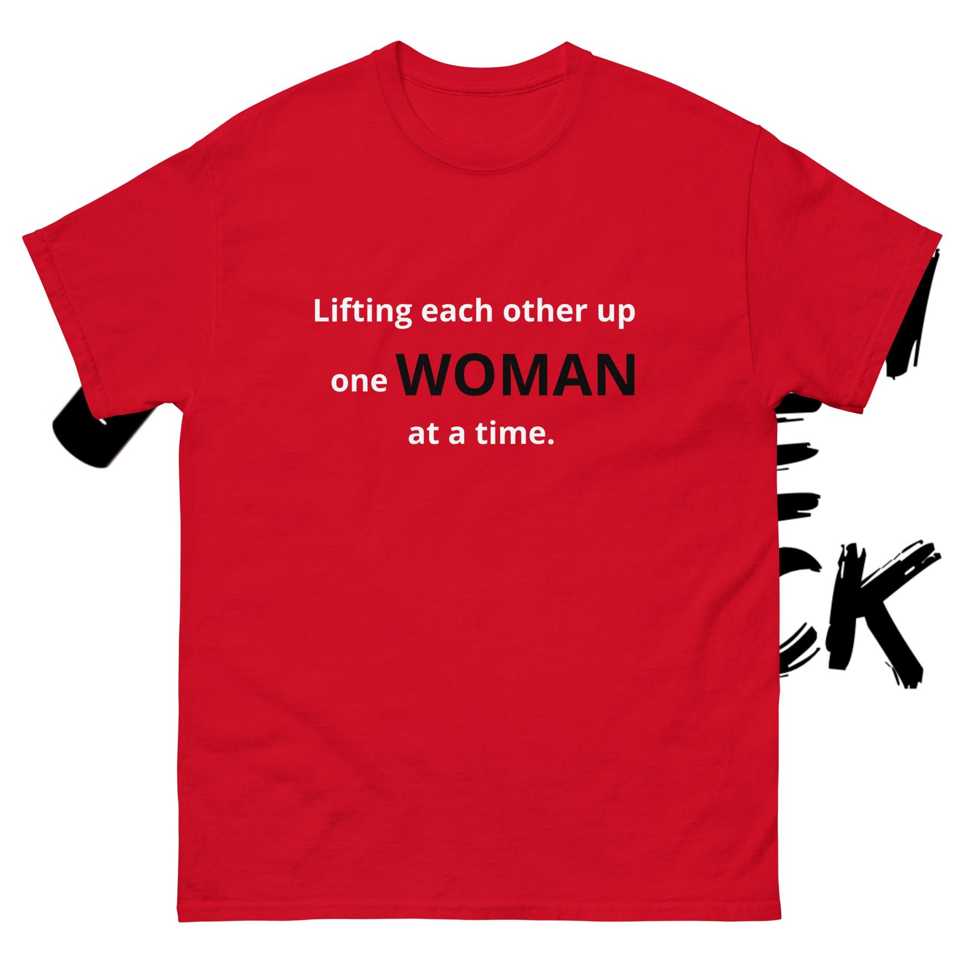 Lifting Each Other Up One Woman at a Time.  Empowering t-shirts 
