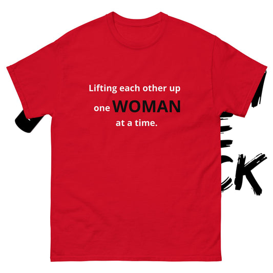Lifting Each Other Up One Woman at a Time.  Empowering t-shirts 