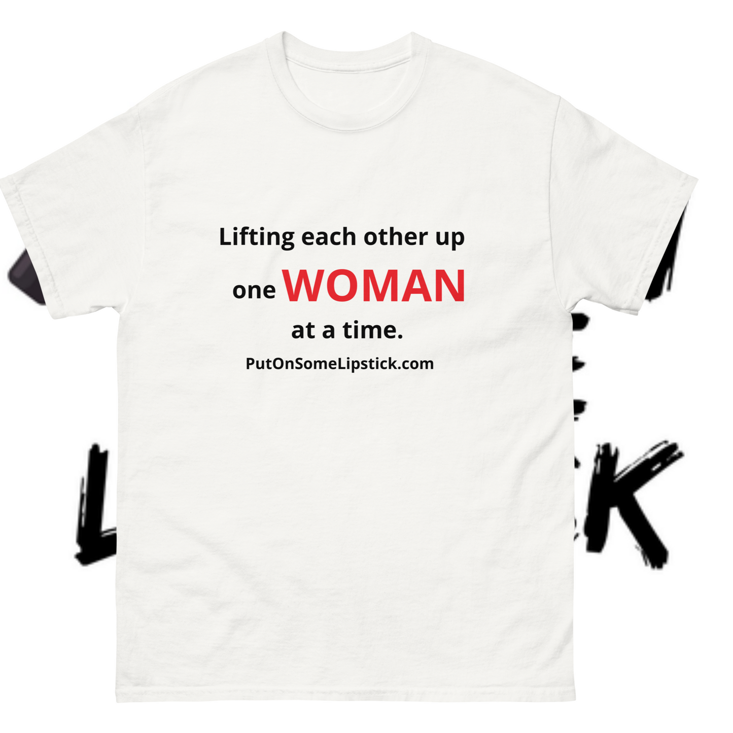 Lifting Each Other Up One Woman at a Time - Classic tees