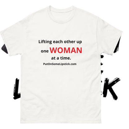 Lifting Each Other Up One Woman at a Time - Classic tees