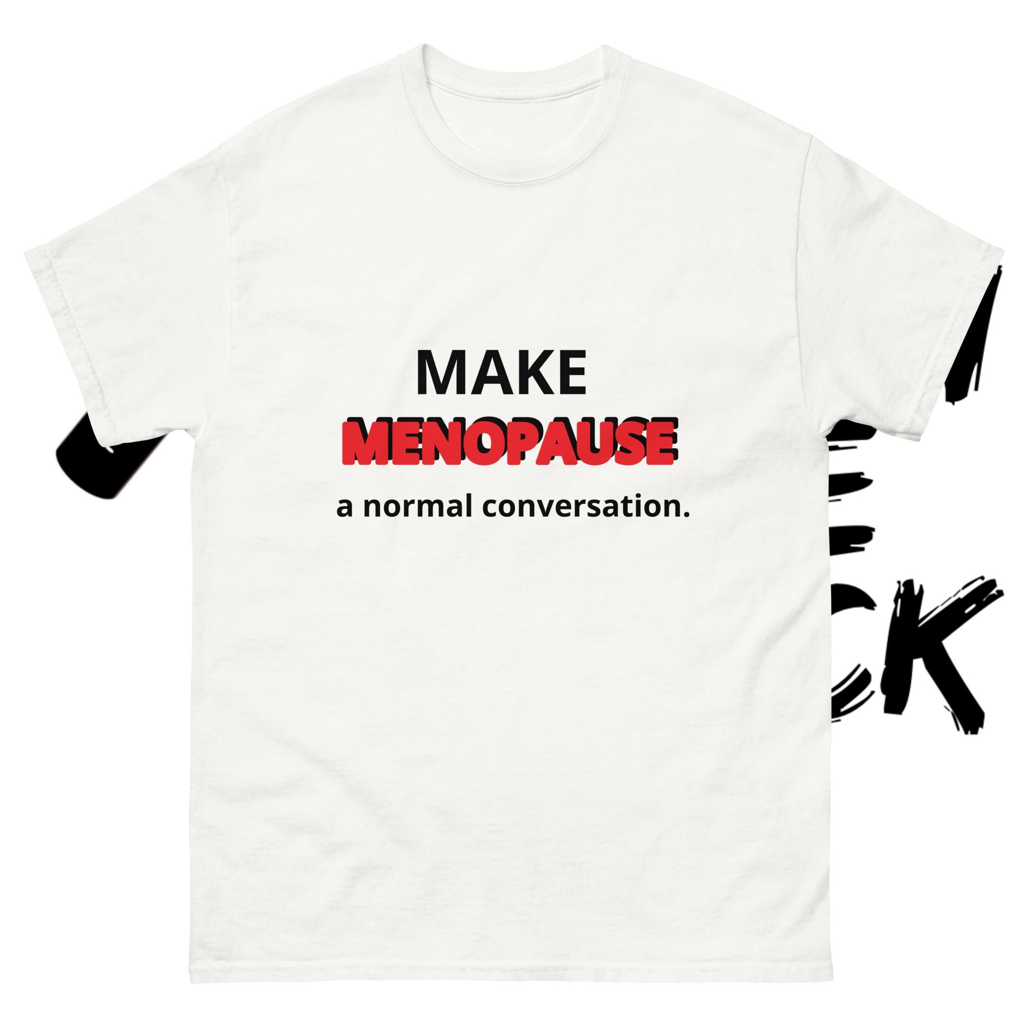 Make Menopause a Normal Conversation classic t-shirts 